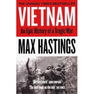 Vietnam: An Epic History of a Tragic War